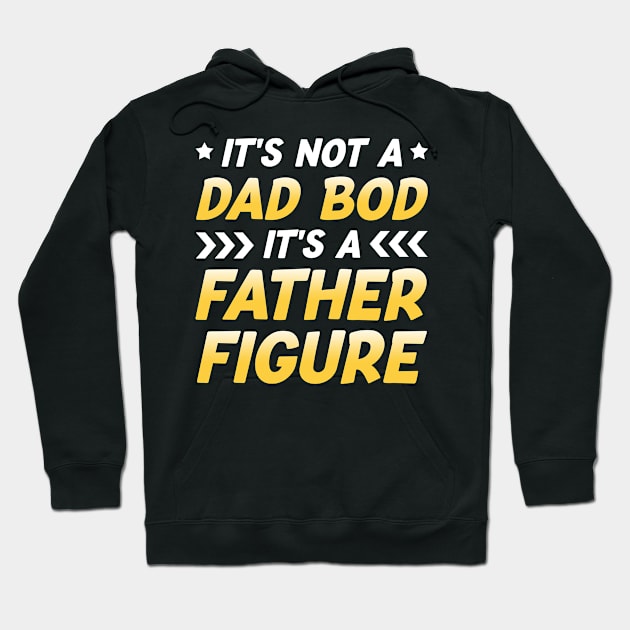 It's Not A Dad Bod It's A Father Figure Hoodie by joneK